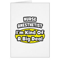 Nurse Anesthetist = Kind of a Big Deal Card