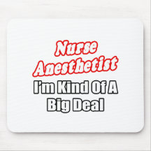 Nurse Anesthetist...Kind of a Big Deal Mousepads