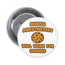 Nurse Anesthetist  .. Will Work for Cookies buttons