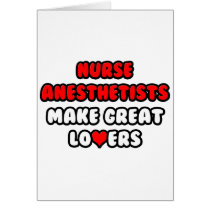 Nurse Anesthetists Make Great Lovers cards