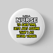 Nurse...Assume I Am Never Wrong Pins
