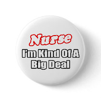 Nurse...Big Deal Pinback Buttons