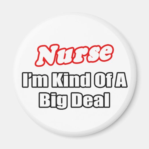 Nurse...Big Deal Fridge Magnets