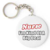 Nurse...Big Deal keychains