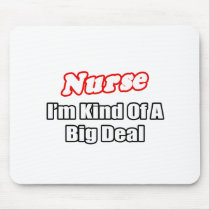 Nurse...Big Deal Mouse Mat