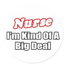 Nurse...Big Deal Round Stickers