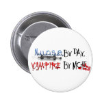 Nurse by day, Vampire by night Pins