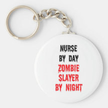 Nurse By Day Zombie Slayer By Night Key Chains