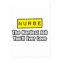 Nurse...Hardest Job You'll Ever Love postcards