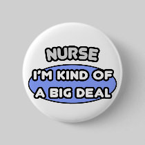 Nurse...Kind of a Big Deal Pins