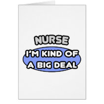 Nurse...Kind of a Big Deal Card