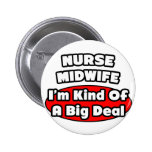 Nurse Midwife .. Big Deal Button