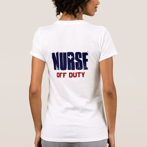 nurse off duty shirt