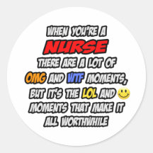 Nurse .. OMG WTF LOL Round Sticker