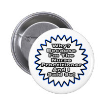 Nurse Practitioner...Because I Said So Button