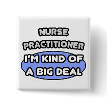 Nurse Practitioner ... Kind of a Big Deal Buttons