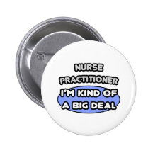 Nurse Practitioner ... Kind of a Big Deal Pin