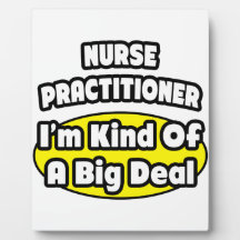 Nurse Practitioner = Kind of a Big Deal Plaque