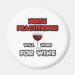 Nurse Practitioner ... Will Work For Wine Fridge Magnets