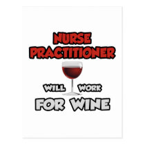 Nurse Practitioner ... Will Work For Wine postcards