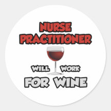 Nurse Practitioner ... Will Work For Wine Sticker