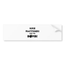 Nurse Practitioners Are The Bomb! bumper stickers