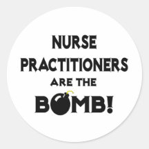 Nurse Practitioners Are The Bomb! Round Sticker