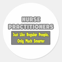 Nurse Practitioners...Smarter Round Sticker