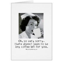 Nurse - So Very Sorry ...No Coffee for You. Cards