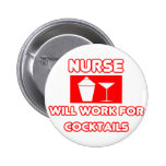 Nurse...Will Work For Cocktails Buttons
