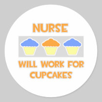 Nurse ... Will Work For Cupcakes Round Stickers