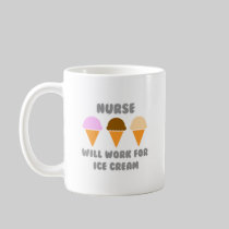 Nurse ... Will Work For Ice Cream Mug