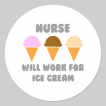 Nurse ... Will Work For Ice Cream Stickers