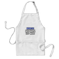 Nurse...Will Work For Wine Apron