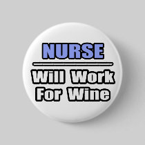 Nurse...Will Work For Wine Pin