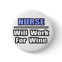 Nurse...Will Work For Wine Pin