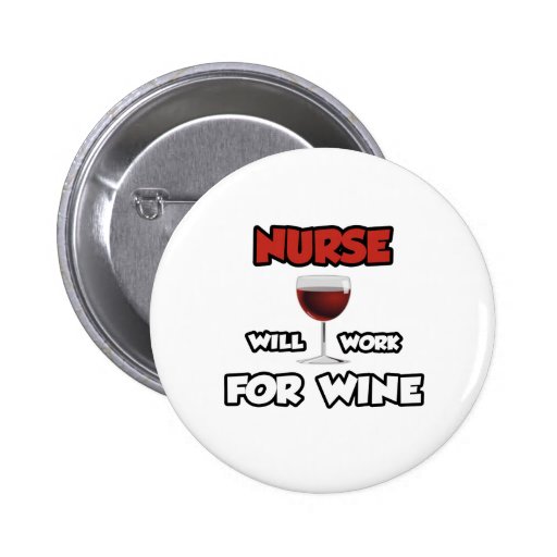 Nurse ... Will Work For Wine Buttons