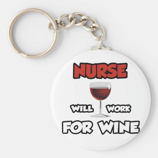 Nurse ... Will Work For Wine Key Chains