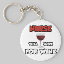 Nurse ... Will Work For Wine Key Chains