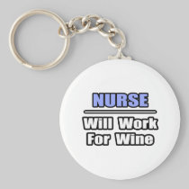 Nurse...Will Work For Wine Key Chain