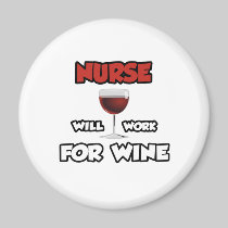 Nurse ... Will Work For Wine Refrigerator Magnets