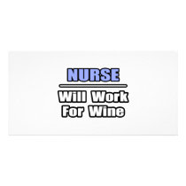 Nurse...Will Work For Wine Custom Photo Card
