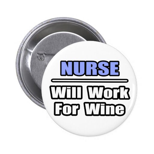 Nurse...Will Work For Wine Pin