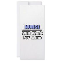 Nurse...Will Work For Wine rack cards by nurseshirts Nurse...Will Work For Wine rack cards