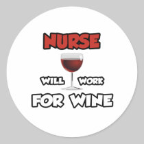 Nurse ... Will Work For Wine Stickers