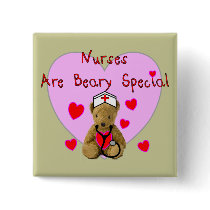 Nurses are BEARY Special  Teddy Bear Gifts Buttons