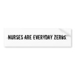 NURSES ARE EVERYDAY ZEROS. bumper stickers