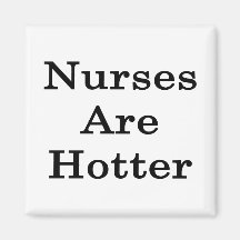 Nurses Are Hotter Magnet