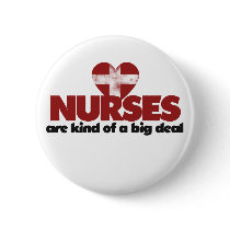 Nurses are kind of a big deal button