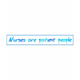 Nurses Are Patient People shirt